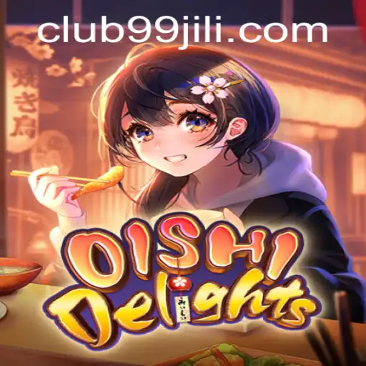 Discover the Exciting World of OishiDelights with 99jili: A Comprehensive Guide